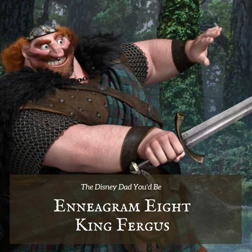 Enneagram 8 is King Fergus from Brave