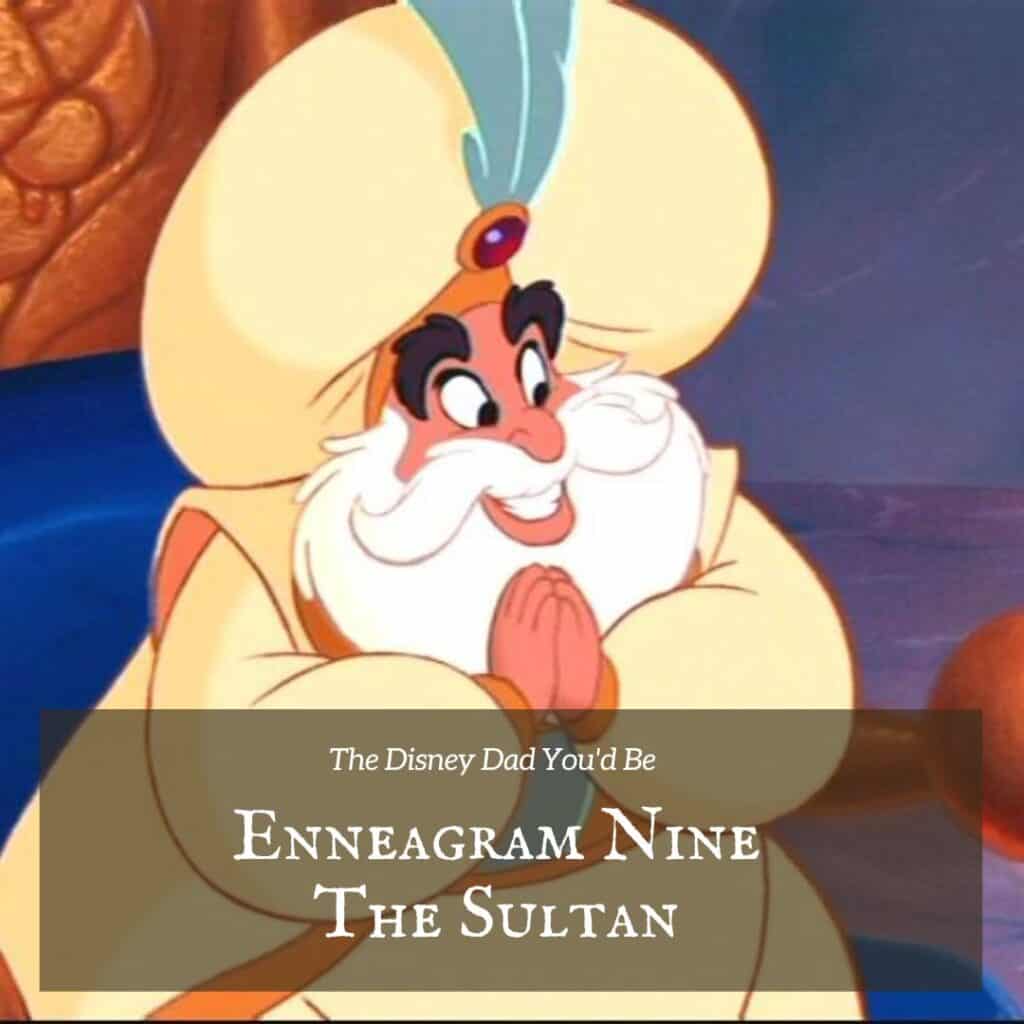 Enneagram Nine is the Sultan from Aladdin