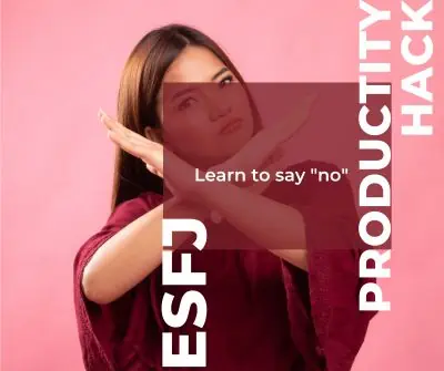 ESFJ productivity hack is learning to say "no"