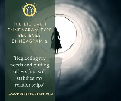 The lie Enneagram Twos believe is that they can stabilize their relationships by forgetting themselves.