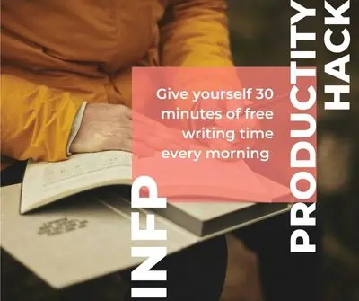 INFP productivity hack is to give yourself 30 minutes of free writing time every morning