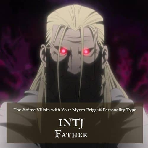 INTJ anime villain is Father from Fullmetal Alchemist
