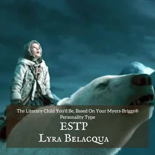 Lyra Belacqua is our literary ESTP