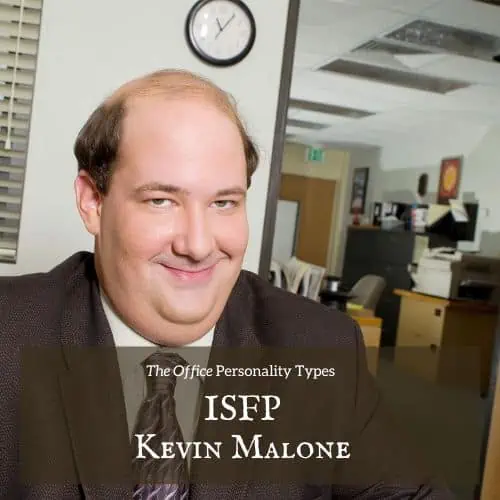 Kevin Malone ISFP