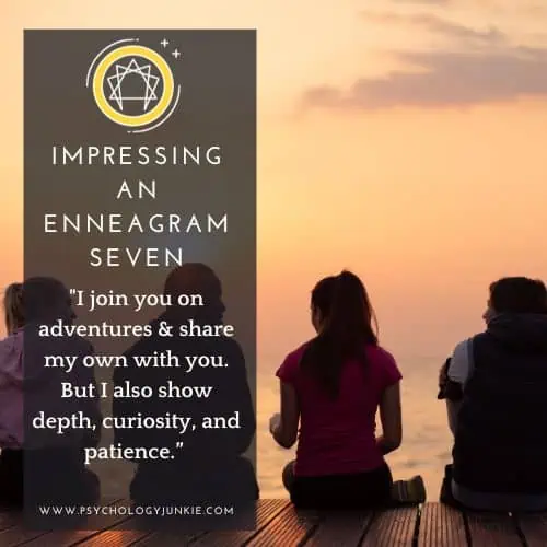 How to impress an Enneagram 7