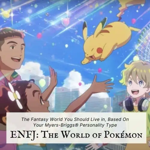 The ENFJ fantasy location is The World of Pokémon