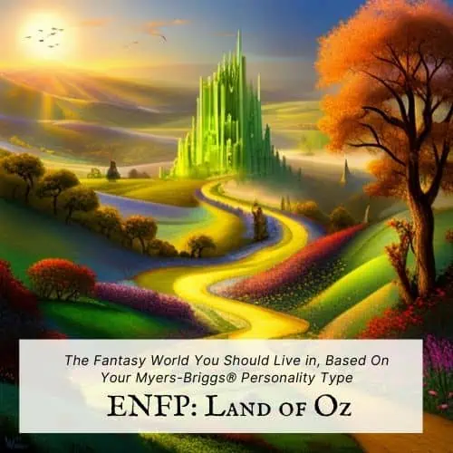 ENFP fantasy location is the land of Oz