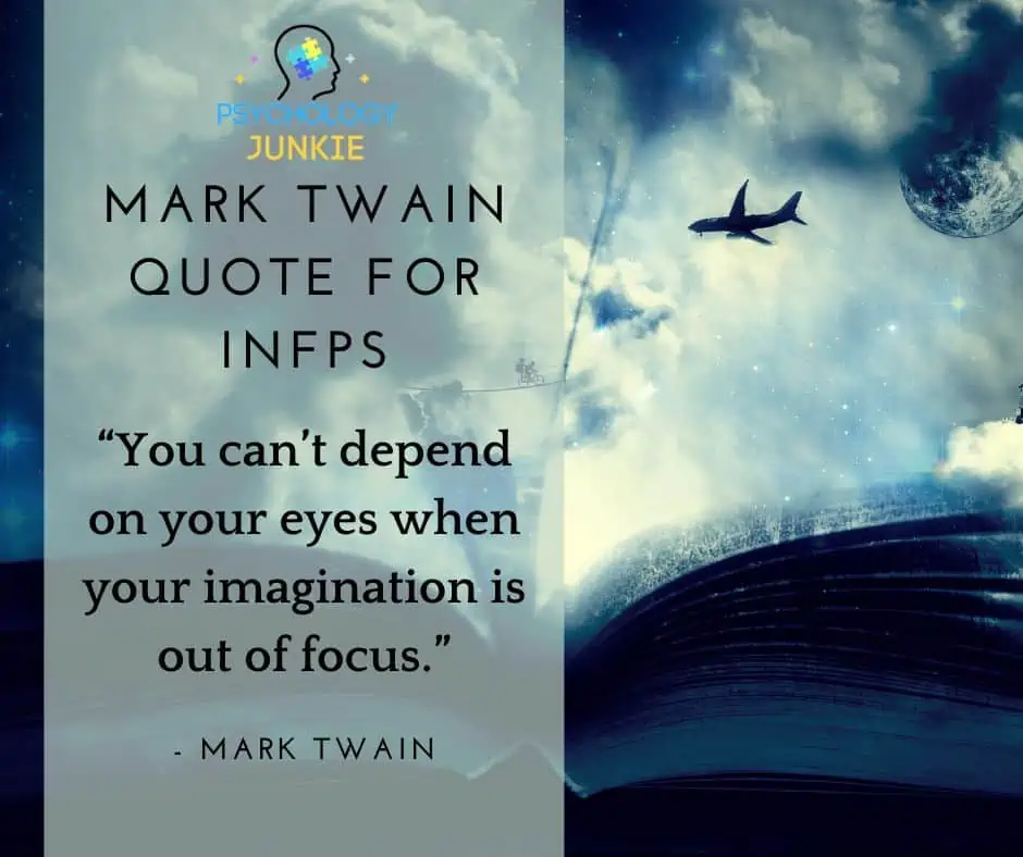 “You can’t depend on your eyes when your imagination is out of focus.” - Mark Twain. Quote for INFP
