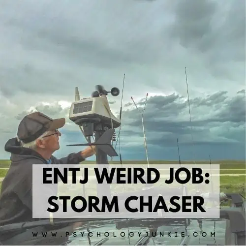 ENTJ weird job is storm chaser