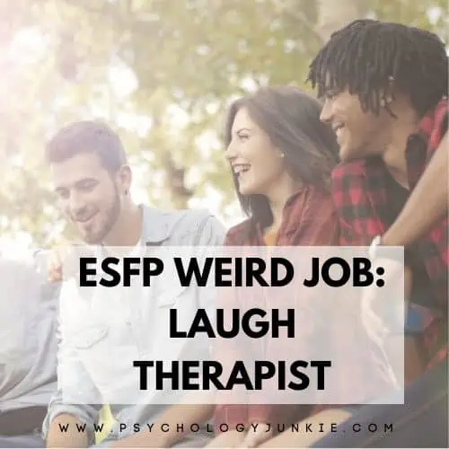 ESFP weird job is laugh therapist