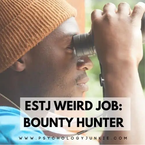 ESTJ weird job is bounty hunter