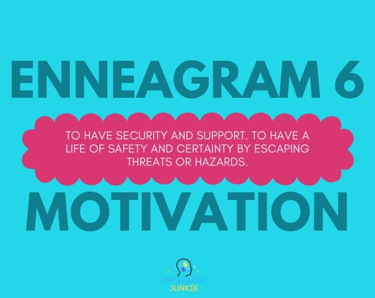 Enneagram 6 motivation is to have security and support
