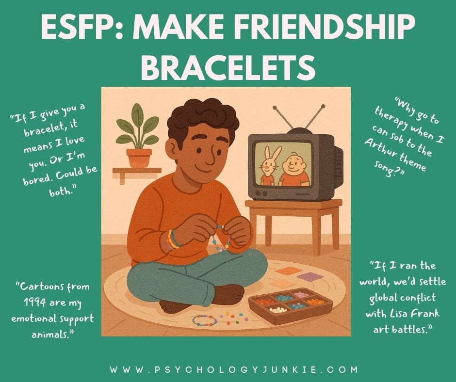 ESFP: Making friendship bracelets