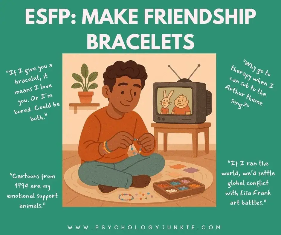 ESFP: Making friendship bracelets